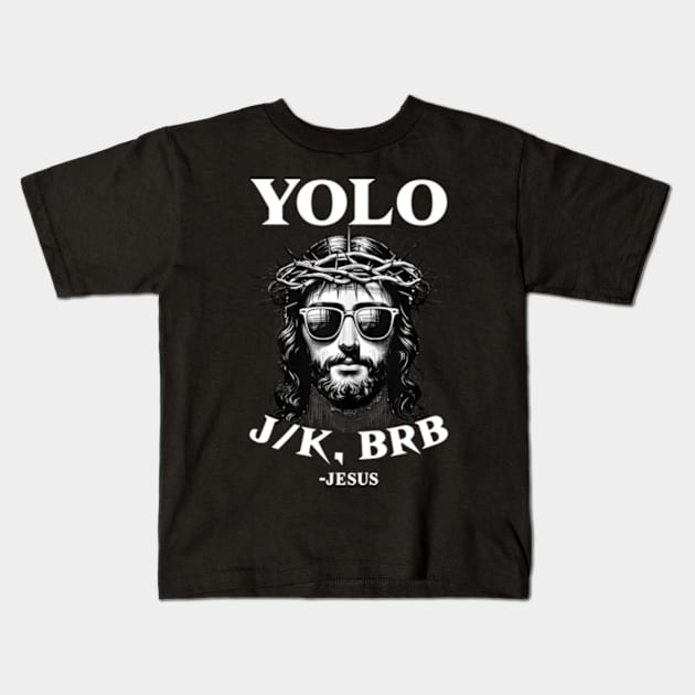 YOLO JK BRB Funny Jesus Men Women Religious Easter Christian Kids T-Shirt by CrosbyD